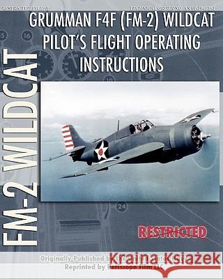 Grumman F4F (FM-2) Wildcat Pilot's Flight Operating Instructions United States Navy 9781935327981 Periscope Film, LLC - książka