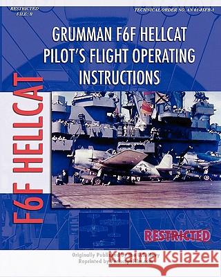 Grumman F6F Hellcat Pilot's Flight Operating Instructions United States Navy 9781434813466 Createspace - książka