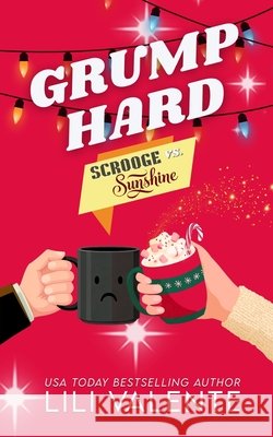 Grump Hard: A Scrooge vs Sunshine Small Town Christmas Romance Valente, Lili 9798276272122 Independently Published - książka
