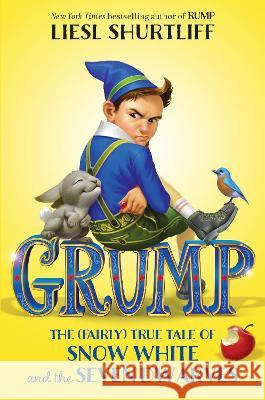 Grump: The (Fairly) True Tale of Snow White and the Seven Dwarves Liesl Shurtliff 9781524717049 Yearling Books - książka