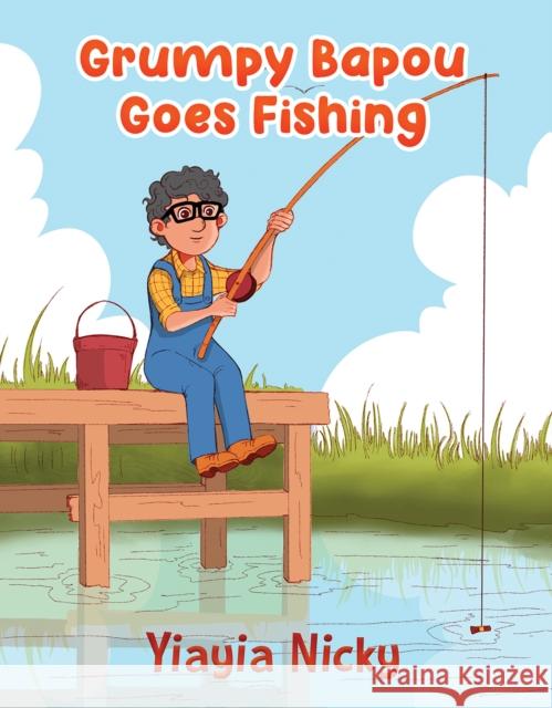 Grumpy Bapou Goes Fishing Yiayia Nicky 9781037115769 Austin Macauley Publishers - książka