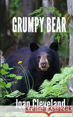 Grumpy Bear Joan Cleveland 9781544709208 Createspace Independent Publishing Platform - książka