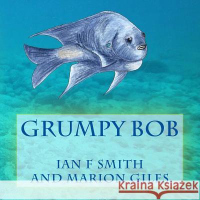 Grumpy Bob Ian F. Smith Marion Giles 9781500954352 Createspace - książka