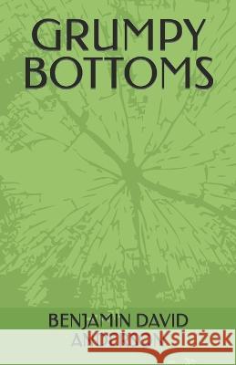 Grumpy Bottoms Benjamin David Anderson, Sr 9798357715906 Independently Published - książka