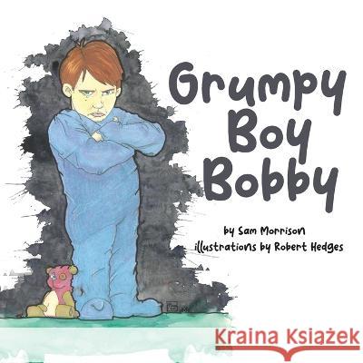 Grumpy Boy Bobby Sam Morrison Robert Hedges  9781959608349 Gwn Publishing, LLC - książka