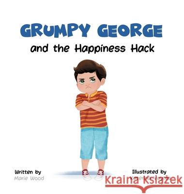 Grumpy George and the Happiness Hack Marie Wood Katerina Voytes 9781068337826 Kindful Kids Books - książka