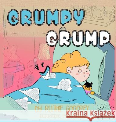 Grumpy Grump Ruthie Godfrey Pablo D'Alio  9781952402395 Ruthie Godfrey Books, LLC - książka