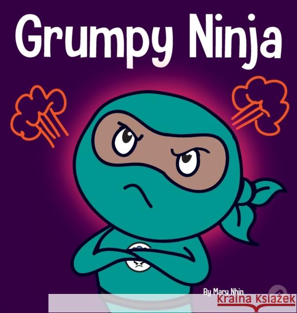 Grumpy Ninja: A Children's Book About Gratitude and Pespective Mary Nhin Grow Gri Jelena Stupar 9781953399533 Grow Grit Press LLC - książka