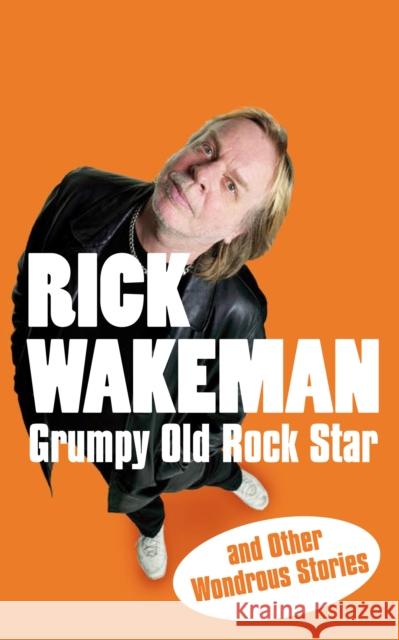 Grumpy Old Rock Star: and Other Wondrous Stories Rick Wakeman 9781848090057 Cornerstone - książka