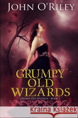 Grumpy Old Wizards John O'Riley 9781484020852 Createspace - książka