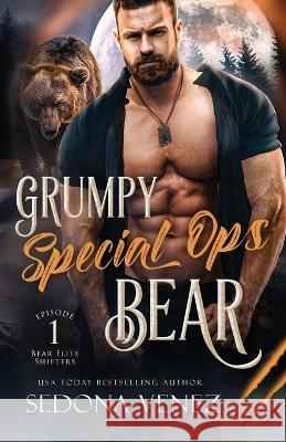 Grumpy Special Ops Bear: Episode 1 Sedona Venez   9781950364411 One Wish Publishing LLC - książka