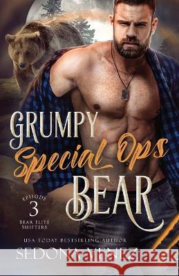 Grumpy Special Ops Bear: Episode 3 Sedona Venez   9781950364435 One Wish Publishing LLC - książka