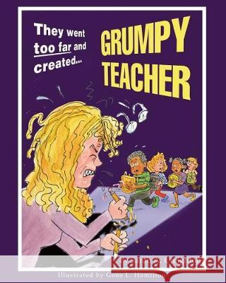 Grumpy Teacher Sarah A. Creighton Gene Hamilton David Thrasher 9781548802493 Createspace Independent Publishing Platform - książka