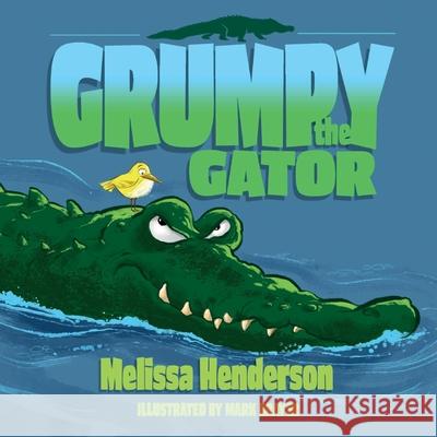 Grumpy the Gator Mark Brayer Melissa Henderson 9781641118774 Palmetto Publishing - książka