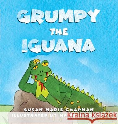 Grumpy the Iguana Susan Marie Chapman Natalia Loseva 9780578568607 Gourmet Dog LLC - książka