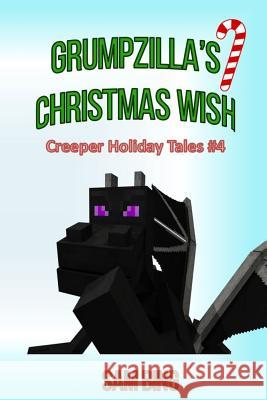 Grumpzilla's Christmas Wish: Creeper Holiday Tales Book 4 Sam Bing 9781519744951 Createspace Independent Publishing Platform - książka