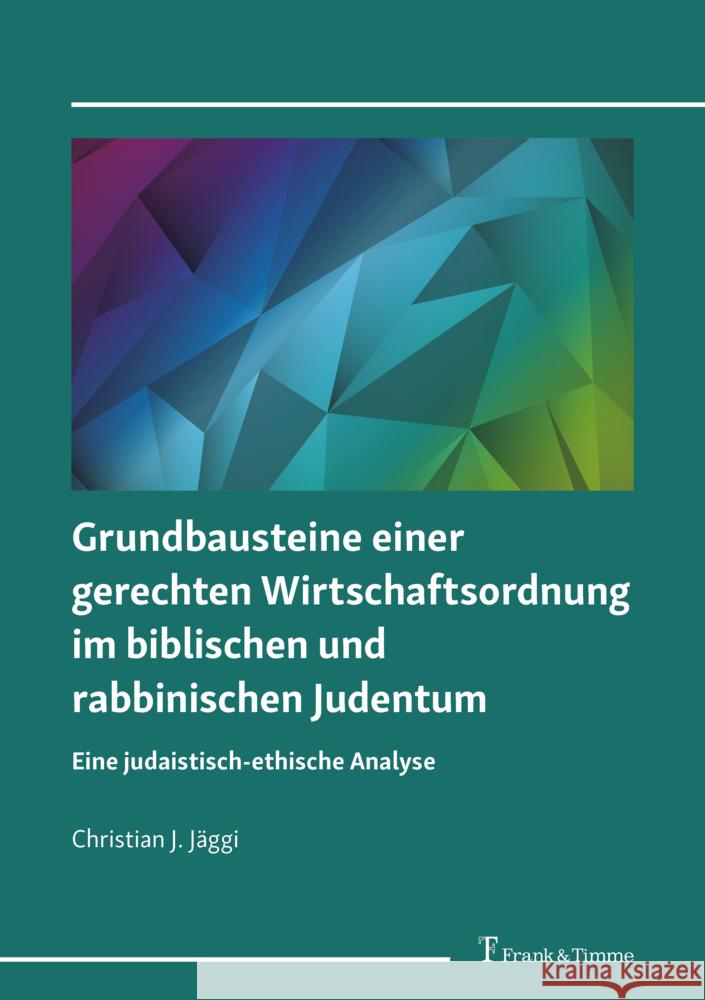 Grundbausteine einer gerechten Wirtschaftsordnung im biblischen und rabbinischen Judentum Jäggi, Christian J. 9783732907113 Frank & Timme - książka