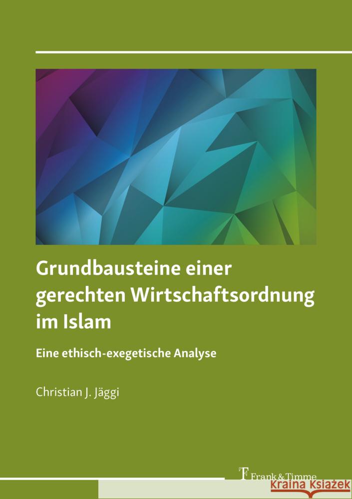 Grundbausteine einer gerechten Wirtschaftsordnung im Islam Jäggi, Christian J. 9783732907274 Frank & Timme - książka