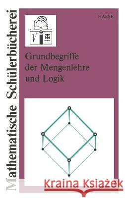 Grundbegriffe Der Mengenlehre Und Logik Hasse, Maria 9783322003805 Vieweg+teubner Verlag - książka
