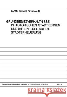 Grundbesitzverhältnisse in Historischen Stadtkernen Und Ihr Einfluss Auf Die Stadterneuerung Kunzmann, Klaus R. 9783211810972 Springer - książka