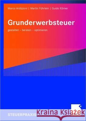 Grunderwerbsteuer: Gestalten - Beraten - Optimieren Ardizzoni, Marco 9783834906229 Gabler - książka