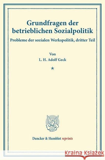 Grundfragen Der Betrieblichen Sozialpolitik: Probleme Der Sozialen Werkspolitik, Dritter Teil. Hrsg. Von Goetz Briefs. (Schriften Des Vereins Fur Sozi Geck, L. H. Adolf 9783428175345 Duncker & Humblot - książka