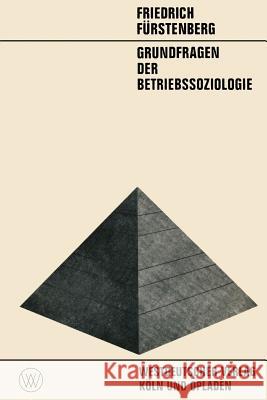 Grundfragen Der Betriebssoziologie Friedrich Furstenberg 9783663031482 Vs Verlag Fur Sozialwissenschaften - książka