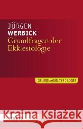 Grundfragen der Ekklesiologie Werbick, Jürgen   9783451303036 Herder, Freiburg - książka