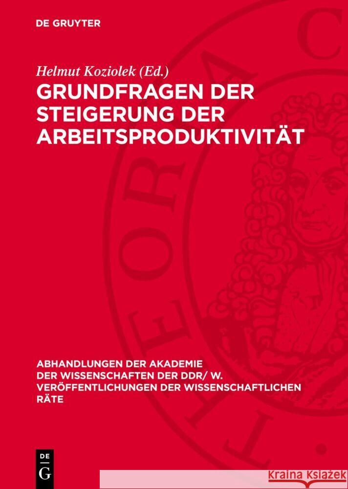 Grundfragen der Steigerung der Arbeitsproduktivität: Grundfragen der Steigerung der Arbeitsproduktivität bei der Gestaltung der entwickelten sozialistischen Gesellschaft in der DDR Helmut Koziolek 9783112759004 De Gruyter (JL) - książka