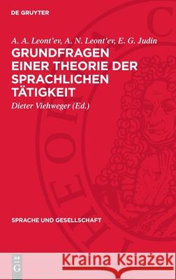 Grundfragen Einer Theorie Der Sprachlichen T?tigkeit A. A. Leont'ev A. N. Leont'ev E. G. Judin 9783112699850 de Gruyter - książka