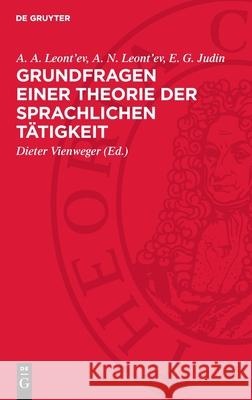Grundfragen Einer Theorie Der Sprachlichen T?tigkeit A. A. Leont'ev A. N. Leont'ev E. G. Judin 9783112700907 de Gruyter - książka