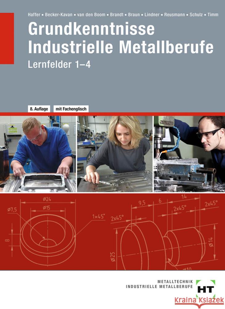 Grundkenntnisse Industrielle Metallberufe : Lernfelder 1--4 Becker-Kavan, Angelika; van den Boom, Gregor; Brandt, Finn 9783582101501 Handwerk und Technik - książka