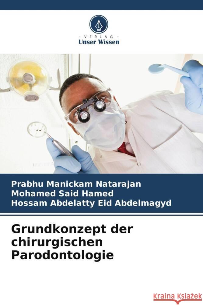 Grundkonzept der chirurgischen Parodontologie Prabhu Manicka Mohamed Said Hamed Hossam Abdelatty Ei 9786206863038 Verlag Unser Wissen - książka