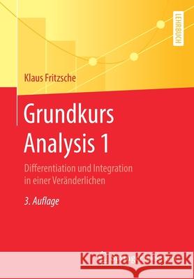 Grundkurs Analysis 1: Differentiation Und Integration in Einer Veränderlichen Fritzsche, Klaus 9783662608128 Springer Spektrum - książka