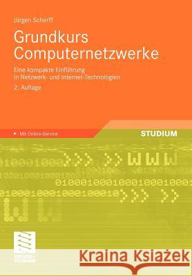 Grundkurs Computernetzwerke: Eine Kompakte Einführung in Netzwerk- Und Internet-Technologien Scherff, Jürgen 9783834803665 Vieweg+Teubner - książka