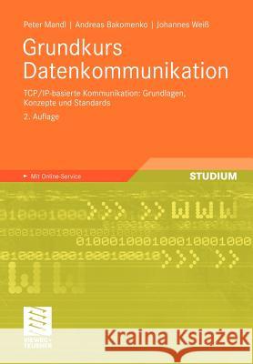 Grundkurs Datenkommunikation: Tcp/Ip-Basierte Kommunikation: Grundlagen, Konzepte Und Standards Mandl, Peter 9783834808103 Vieweg+Teubner - książka