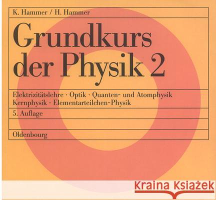Grundkurs Der Physik 2 Hammer, Hildegard 9783486225761 Oldenbourg Wissenschaftsverlag - książka