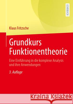 Grundkurs Funktionentheorie: Eine Einf?hrung in Die Komplexe Analysis Und Ihre Anwendungen Klaus Fritzsche 9783662700921 Springer Spektrum - książka