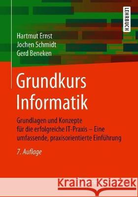 Grundkurs Informatik: Grundlagen Und Konzepte Für Die Erfolgreiche It-Praxis - Eine Umfassende, Praxisorientierte Einführung Ernst, Hartmut 9783658303303 Springer Vieweg - książka