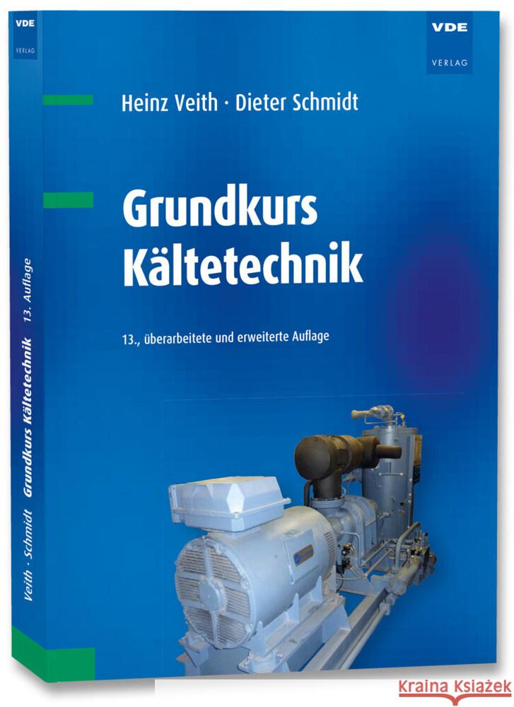 Grundkurs Kältetechnik Veith, Heinz, Schmidt, Dieter 9783800756780 VDE-Verlag - książka