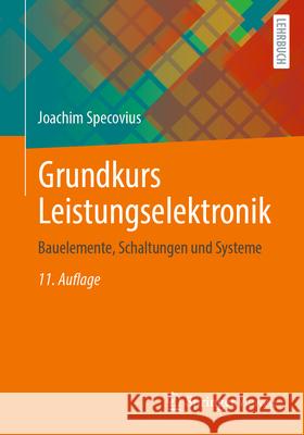 Grundkurs Leistungselektronik: Bauelemente, Schaltungen Und Systeme Joachim Specovius 9783658487843 Springer Vieweg - książka