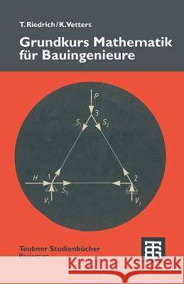 Grundkurs Mathematik Für Bauingenieure Riedrich, Thomas 9783519002178 Vieweg+teubner Verlag - książka