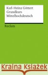 Grundkurs Mittelhochdeutsch : Eine Übersetzungslehre Göttert, Karl-Heinz 9783150176795 Reclam, Ditzingen