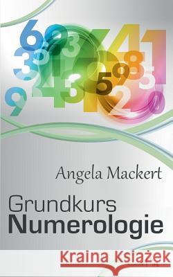 Grundkurs Numerologie Angela Mackert 9783741261633 Books on Demand - książka