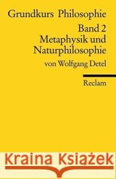 Grundkurs Philosophie. Bd.2 : Metaphysik und Naturphilosophie Detel, Wolfgang   9783150184691 Reclam, Ditzingen - książka