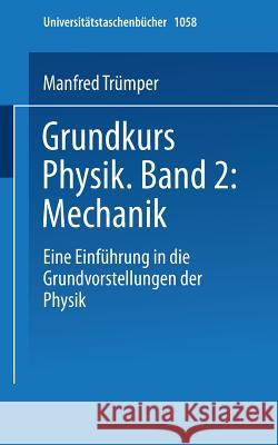 Grundkurs Physik Band 2: Mechanik: Eine Einführung in Grundvorstellungen Der Physik Trümper 9783798505667 Not Avail - książka