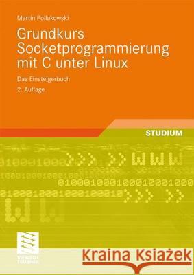 Grundkurs Socketprogrammierung Mit C Unter Linux Pollakowski, Martin 9783834803788 Vieweg+Teubner - książka