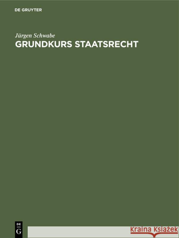 Grundkurs Staatsrecht: Eine Einführung Für Studienanfänger Jürgen Schwabe 9783110131987 De Gruyter - książka