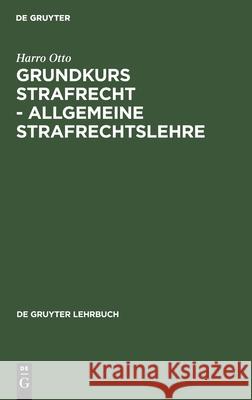 Grundkurs Strafrecht - Allgemeine Strafrechtslehre Harro Otto 9783110168211 de Gruyter - książka