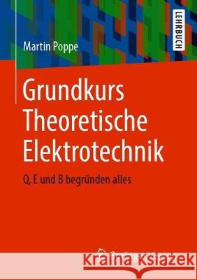 Grundkurs Theoretische Elektrotechnik: Q, E Und B Begründen Alles Poppe, Martin 9783662619131 Springer Vieweg - książka